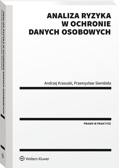Analiza ryzyka w ochronie danych osobowych Krasuski Andrzej, Przemysław Siembida