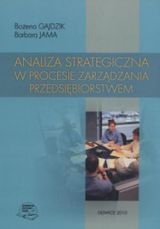 Analiza strategiczna w procesie zarządzania przedsiębiorstwem Gajdzik Bożena