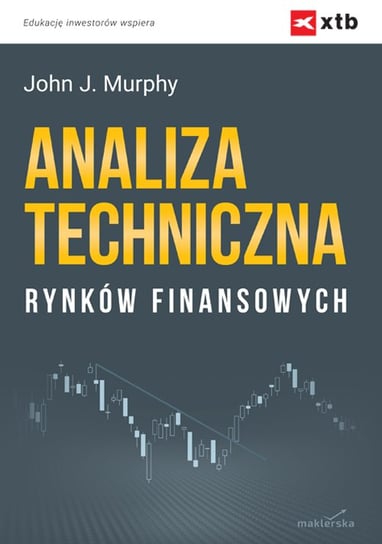 Analiza techniczna rynków finansowych Murphy John J.