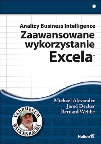 Analizy Business Intelligence. Zaawansowane wykorzystanie Excela Alexander Michael