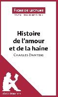 Analyse : Histoire de l'amour et de la haine de Charles Dantzig  (analyse complète de l'oeuvre et résumé) Lambert Jeremy, Lepetitlitteraire. Fr