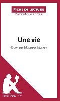 Analyse : Une vie de Guy de Maupassant  (analyse complète de l'oeuvre et résumé) Sculier Ivan, Lepetitlitteraire. Fr