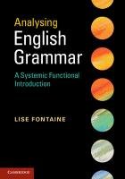 Analysing English Grammar: A Systemic Functional Introduction Fontaine Lise