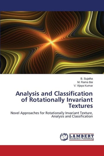 Analysis and Classification of Rotationally Invariant Textures Sujatha B.