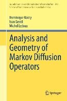 Analysis and Geometry of Markov Diffusion Operators Bakry Dominique, Gentil Ivan, Ledoux Michel