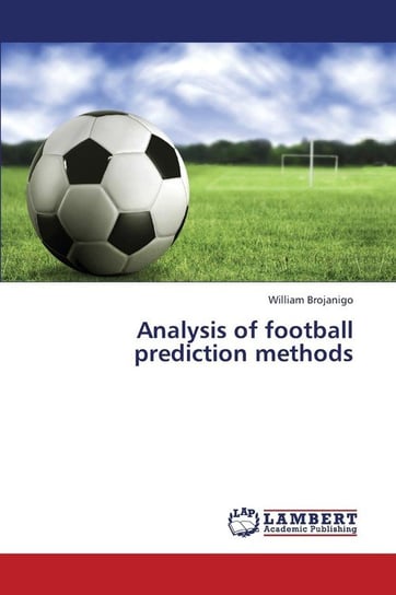 Analysis of Football Prediction Methods Brojanigo William