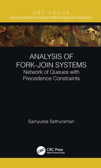 Analysis of Fork-Join Systems. Network of Queues with Precedence Constraints Opracowanie zbiorowe