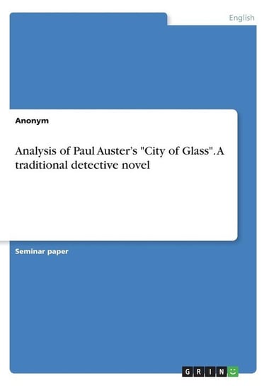 Analysis of Paul Auster's "City of Glass". A traditional detective novel Anonym