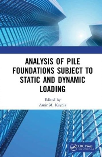 Analysis of Pile Foundations Subject to Static and Dynamic Loading Taylor & Francis Ltd.