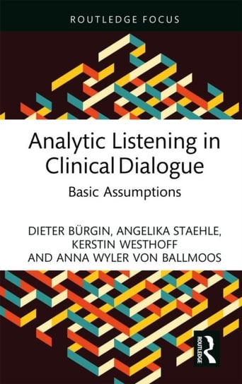 Analytic Listening in Clinical Dialogue: Basic Assumptions Opracowanie zbiorowe