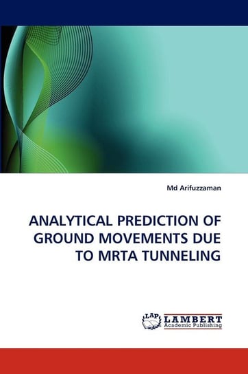 Analytical Prediction Of Ground Movements Due To Mrta Tunneling Arifuzzaman Md