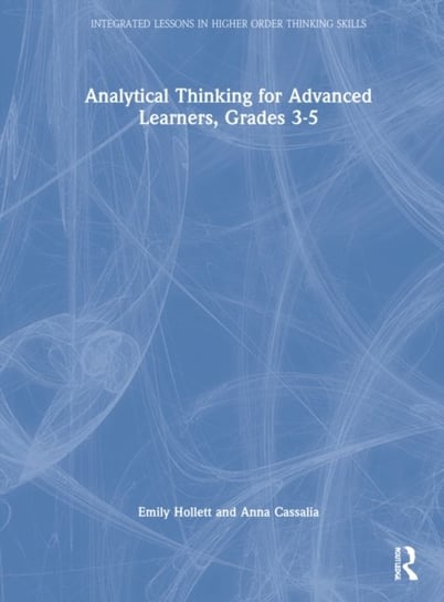 Analytical Thinking for Advanced Learners, Grades 3-5 Emily Hollett