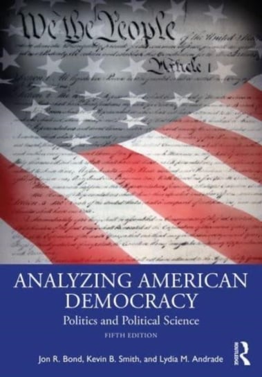 Analyzing American Democracy: Politics and Political Science Jon R. Bond