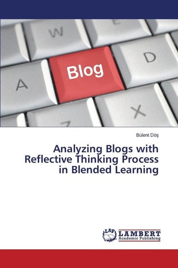 Analyzing Blogs with Reflective Thinking Process in Blended Learning Döş Bülent