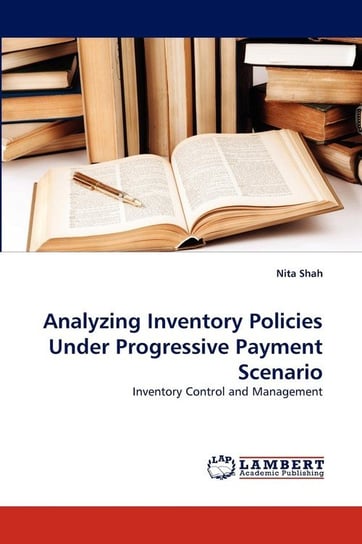 Analyzing Inventory Policies Under Progressive Payment Scenario Shah Nita