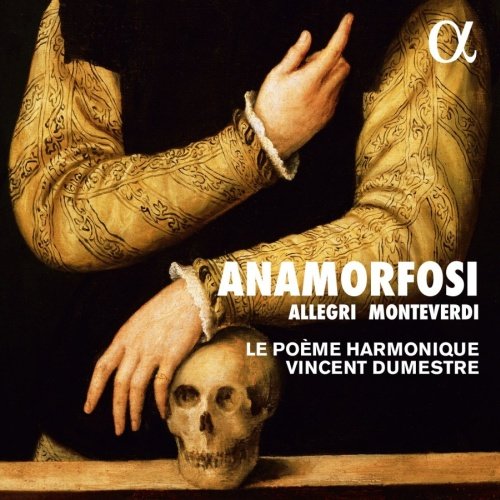 Anamorfosi: Allegri, Monteverdi Le Poeme Harmonique