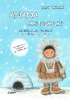 ANANA AUS DEM EIS - Die spannenden Abenteuer eines Eskimo-Mädchens Kohnlein Karin