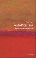 Anarchism: A Very Short Introduction Ward Colin