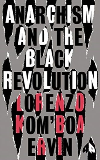 Anarchism and the Black Revolution: The Definitive Edition Lorenzo Komboa Ervin