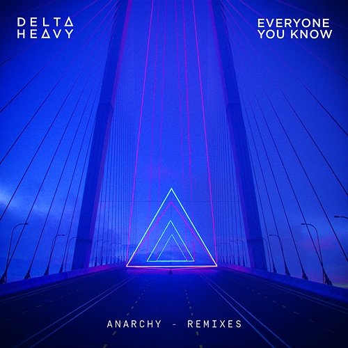 Anarchy Everyone You Know, Delta Heavy