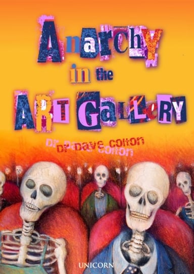 Anarchy in the Art Gallery Dr Dave Colton