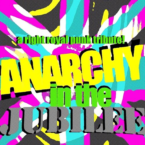 Anarchy in the Jubilee: A Right Royal Punk Tribute Various Artists