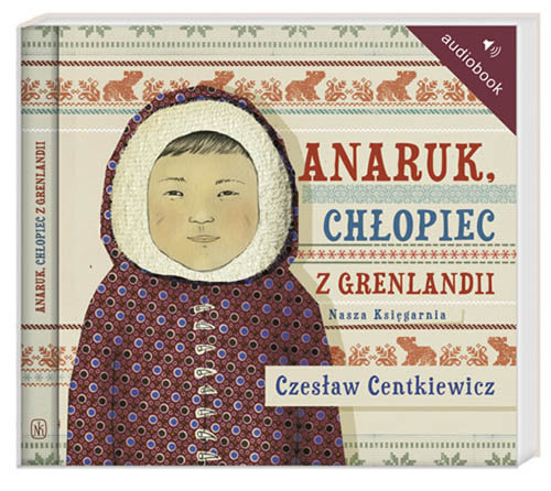 Anaruk, chłopiec z Grenlandii Centkiewicz Czesław