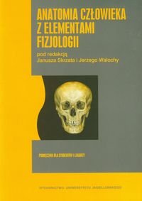 Anatomia człowieka z elementami fizjologii. Podręcznik dla studentów i lekarzy Opracowanie zbiorowe