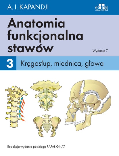 Anatomia funkcjonalna stawów. Kręgosłup, miednica, głowa. Tom 3 Kapandji A.I.