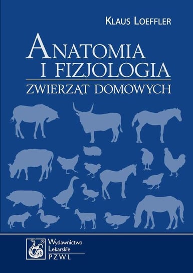 Anatomia i fizjologia zwierząt domowych Loeffler Klaus