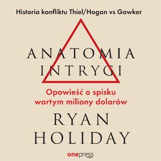 Anatomia intrygi. Opowieść o spisku wartym miliony dolarów - audiobook Holiday Ryan