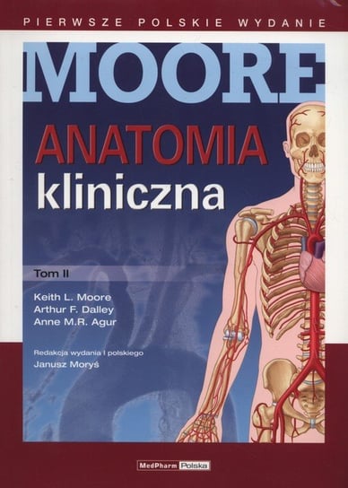 Anatomia kliniczna. Tom 2 Moore Keith L., Dalley Arthur F., Agur Anne M.R.