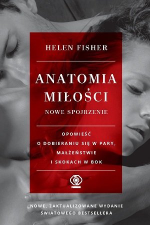 Anatomia miłości. Nowe spojrzenie Fisher Helen