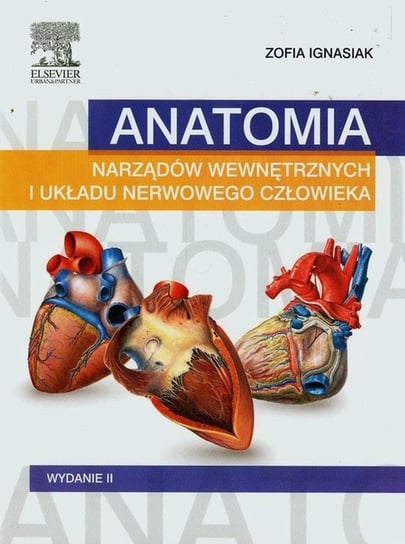 Anatomia narządów wewnętrznych i układu nerwowego człowieka Ignasiak Zofia