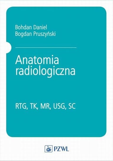 Anatomia radiologiczna Pruszyński Bogdan, Daniel Bohdan