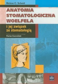 Anatomia stomatologiczna Woelfela i jej związek ze stomatologią Scheid Rickne C.