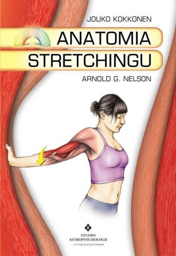 Anatomia stretchingu Nelson Arnold G., Kokkonen Jouko