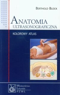 Anatomia ultrasonograficzna. Kolorowy atlas Block Berthold
