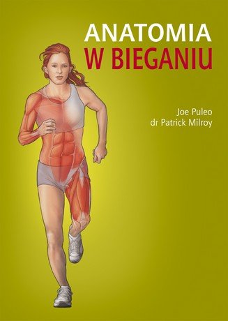 Anatomia w bieganiu Puleo Joe, Milroy Patrick