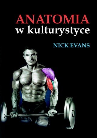 Anatomia w kulturystyce Evans Nick