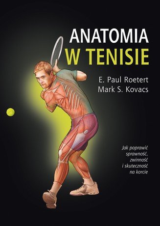 Anatomia w tenisie Roetert E. Paul, Kovacs Mark S.