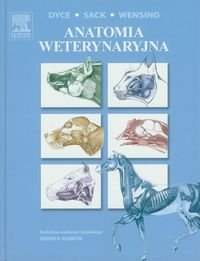 Anatomia weterynaryjna Dyce K.M., Sack W.O., Wensing C.J.G.