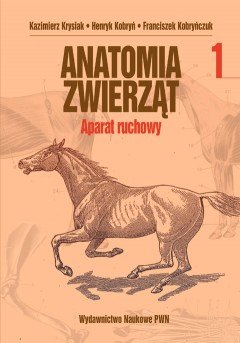 Anatomia zwierząt. Tom 1. Aparat ruchowy Krysiak Kazimierz, Kobryń Henryk, Kobryńczuk Franciszek
