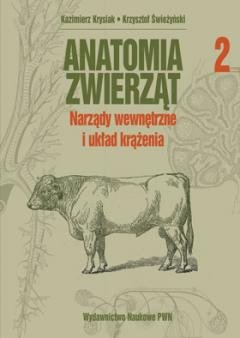 Anatomia zwierząt. Tom 2. Narządy wewnętrzne i układ krążenia Krysiak Kazimierz, Świeżyński Krzysztof