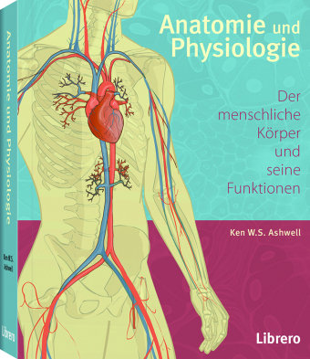 Anatomie und Physiologie Ashwell Ken