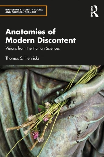 Anatomies of Modern Discontent: Visions from the Human Sciences Taylor & Francis Ltd.