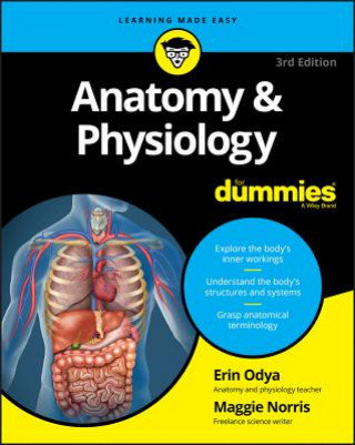 Anatomy and Physiology For Dummies Odya Erin, Norris Maggie A.