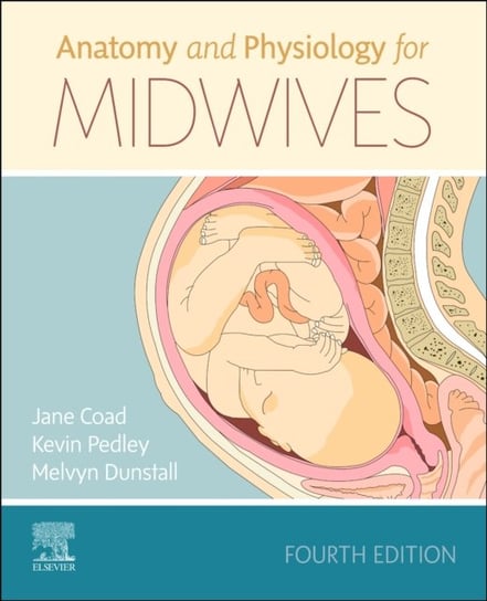 Anatomy and Physiology for Midwives Opracowanie zbiorowe