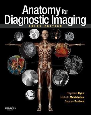 Anatomy for Diagnostic Imaging Ryan Stephanie, Mcnicholas Michelle, Eustace Stephen John