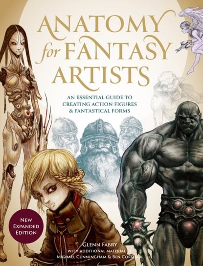 Anatomy for Fantasy Artists: An Essential Guide to Creating Action Figures and Fantastical Forms Fabry Glenn